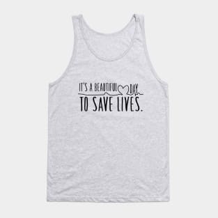 It's a beautiful day to save lives Tank Top
